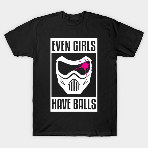 Even Girls Have Balls T-Shirt by yeoys